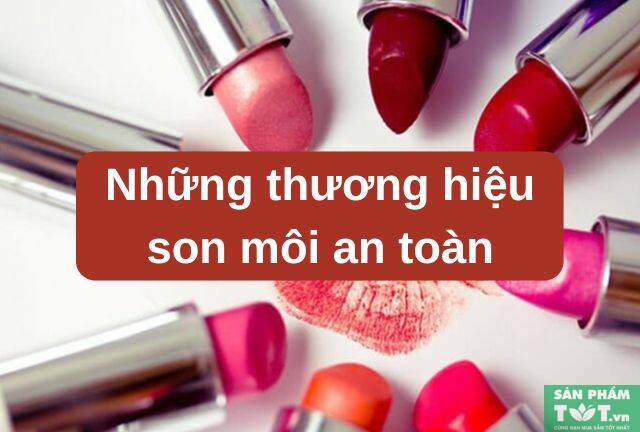 Những thương hiệu son môi an toàn