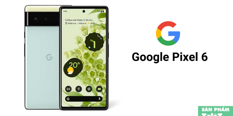 Các mẫu Điện thoại Google Pixel hot nhất năm 2023
