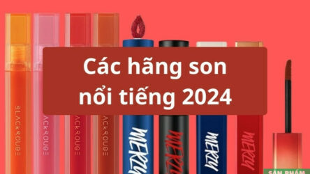 Cá hãng son nổi tiếng nhất không thể bỏ qua hiện nay