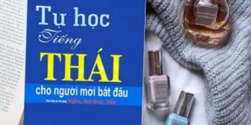 Top 8 Sách học tiếng Thái hay nhất giúp bạn sớm thành thục