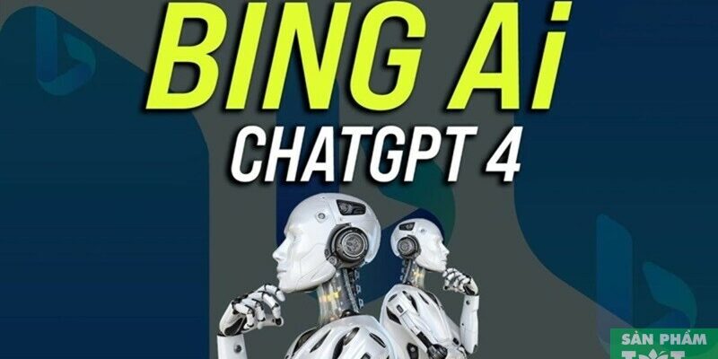 Tích hợp Bing với Chat GPT: Những điều bạn cần biết